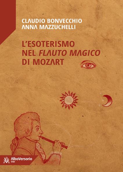 L' esoterismo nel «Flauto magico» di Mozart - Claudio Bonvecchio,Anna Mazzuchelli - copertina