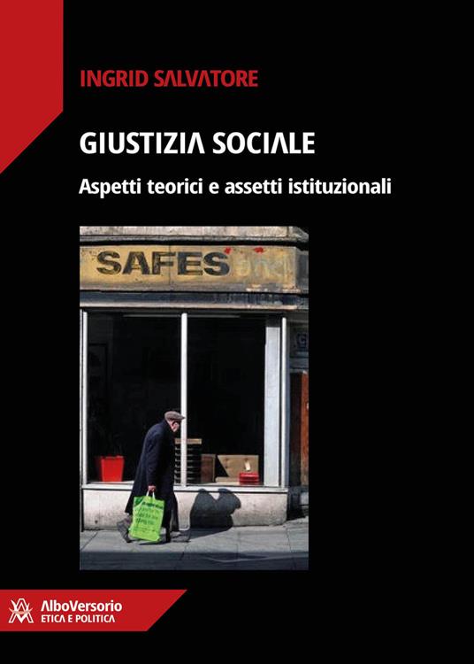 Giustizia sociale. Aspetti teorici e assetti istituzionali - Ingrid Salvatore - copertina