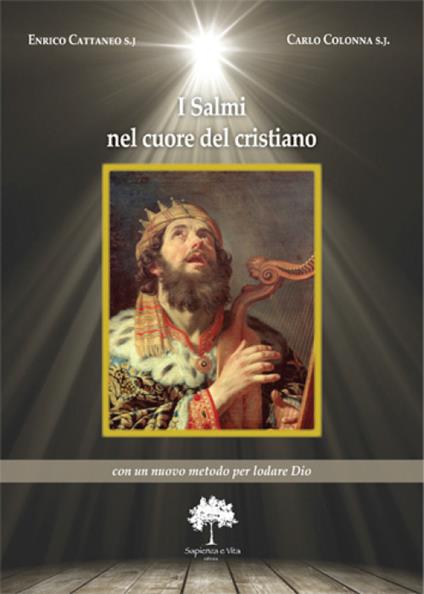 I salmi nel cuore del cristiano. Con un nuovo metodo per lodare Dio - Carlo Colonna,Enrico Cattaneo - copertina