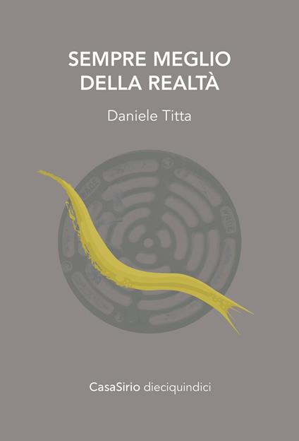 Sempre meglio della realtà. Ediz. speciale - Daniele Titta - copertina