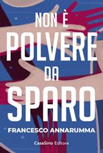 Non è polvere da sparo