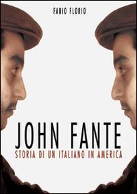 John Fante. Storia di un italiano in America - Fabio Florio - copertina