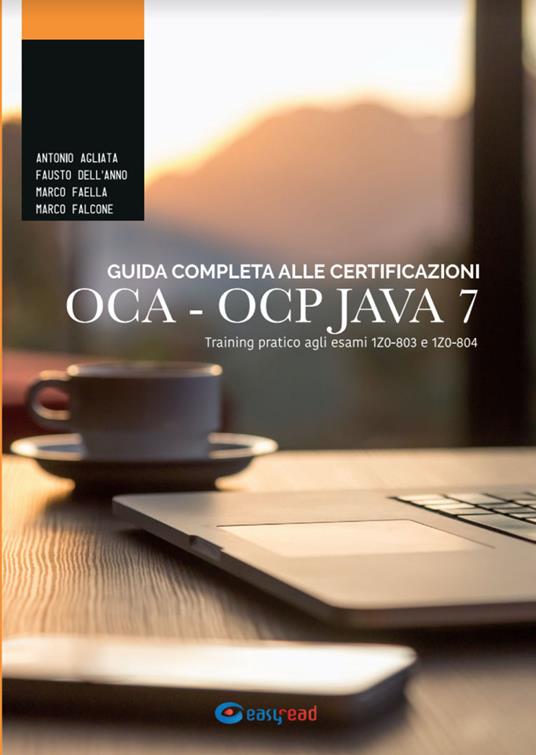 Guida completa alle certificazioni OCA OCP. Training pratico agli esami 1Z0-803 e 1Z0-804 - Antonio Agliata,Marco Falcone,Marco Faella - copertina