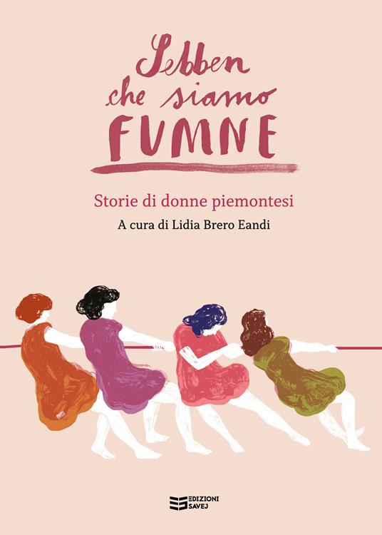Sebben che siamo fumne... Storie di donne piemontesi - copertina