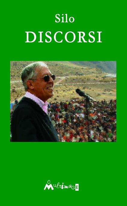 Discorsi. I discorsi pubblici del fondatore del Movimento Umanista - Silo - copertina
