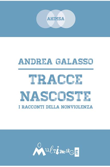 Tracce nascoste. I racconti della nonviolenza - Andrea Galasso - ebook