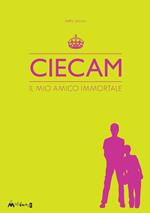 Ciecam. Il mio amico immortale