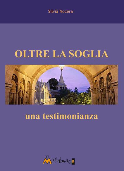 Oltre la soglia. Una testimonianza - Silvia Nocera - ebook