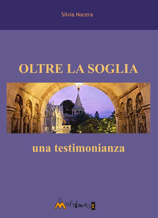Oltre la soglia. Una testimonianza - Silvia Nocera - ebook