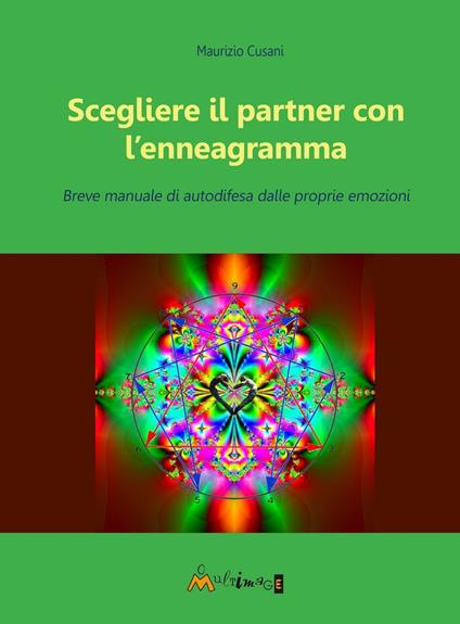 Scegliere il partner con l'enneagramma. Breve manuale di autodifesa dalle proprie emozioni - Maurizio Cusani - copertina
