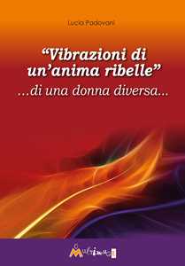 «Vibrazioni Di Un'anima Ribelle» ...Di Una Donna Diversa...-image