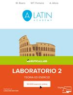 Alatin academy. Corso di lingua e cultura latina «Digital first». Laboratorio. Teoria ed esercizi. Per le Scuole superiori. Con e-book. Con espansione online. Vol. 2