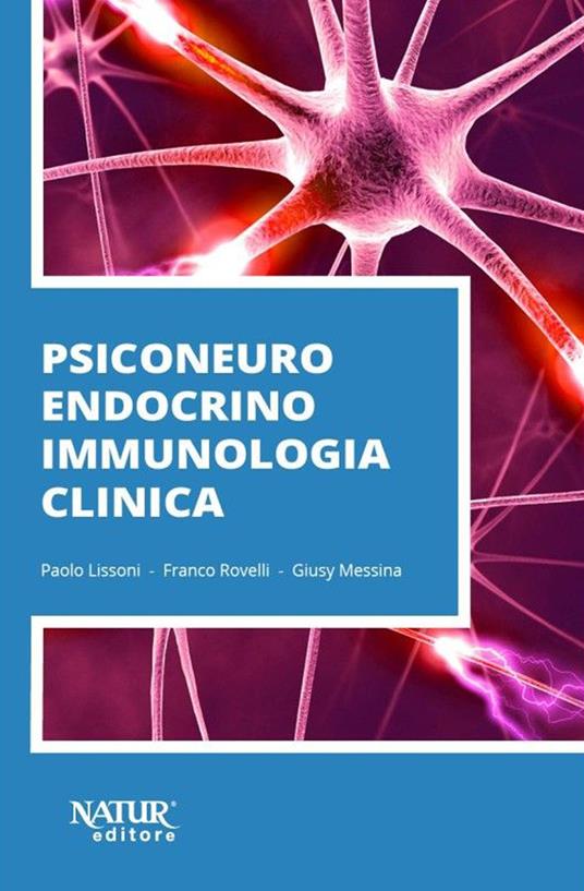 Psiconeuroendocrinoimmunologia clinica - Paolo Lissoni,Franco Rovelli,Giusy Messina - copertina