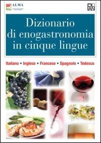 Dizionario di enogastronomia in cinque lingue. Ediz. multilingue - copertina