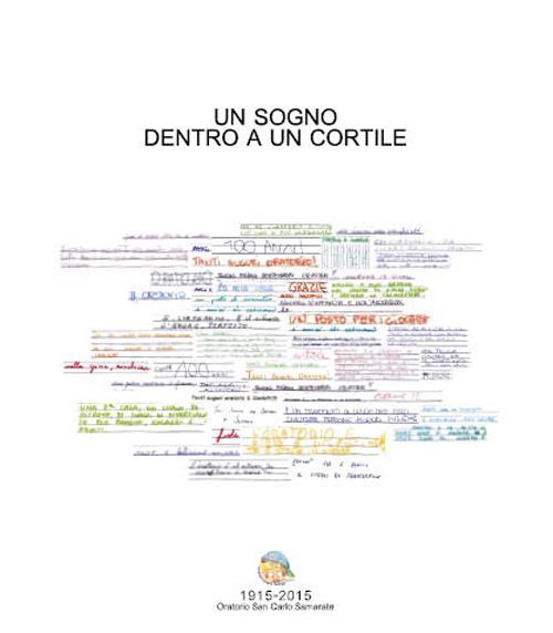 Un sogno dentro a un cortile. 1915-2015 Oratorio San Carlo Samarate - copertina