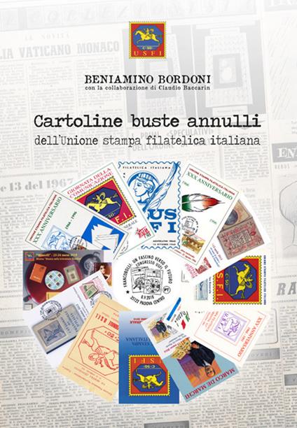 Cartoline buste annulli dell'Unione stampa filatelica italiana. Ediz. illustrata - Beniamino Bordoni,Claudio Baccarin - copertina