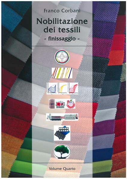 Nobilitazione dei tessili. Ediz. per la scuola. Vol. 4: Finissaggio. - Franco Corbani - copertina