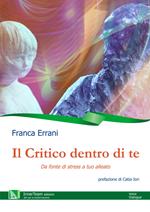 Il critico dentro di te. Da fonte di stress a tuo alleato