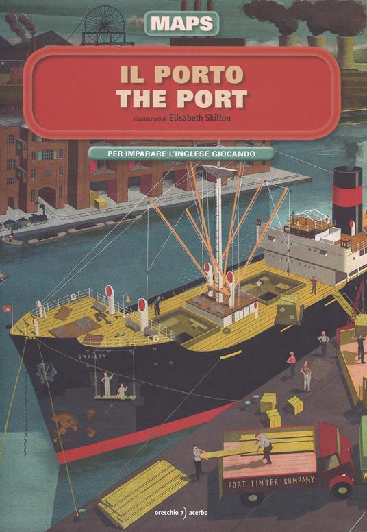 Il porto-The port. Maps. Con adesivi - Elisabeth Skilton - copertina