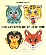 Nella foresta delle maschere. Ediz. a colori