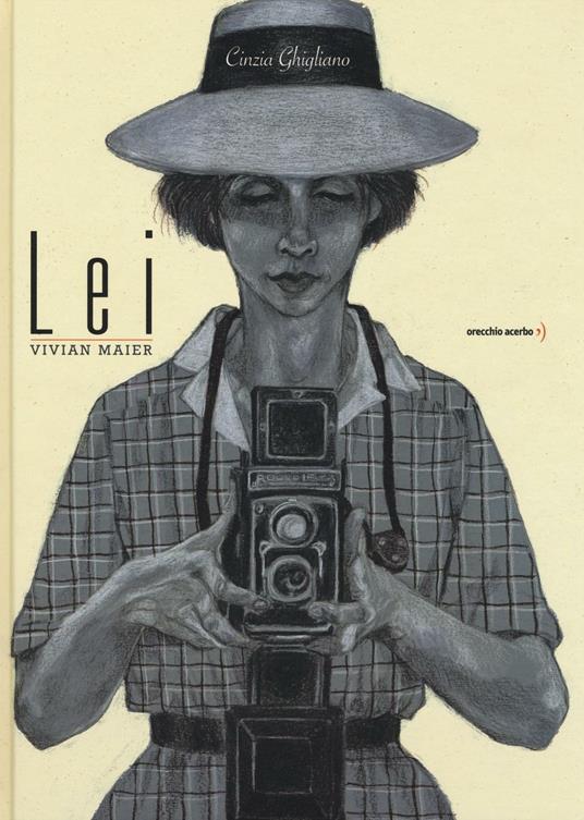 Lei. Vivian Maier - Cinzia Ghigliano - copertina