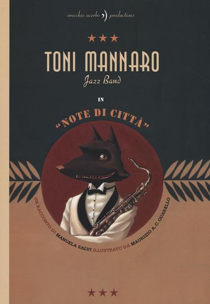 Toni Mannaro Jazz Band. Note di città. Ediz. illustrata - Manuela Salvi,Maurizio A. Quarello - copertina