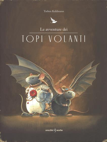 Le avventure dei topi volanti. Con gadget - Torben Kuhlmann - copertina