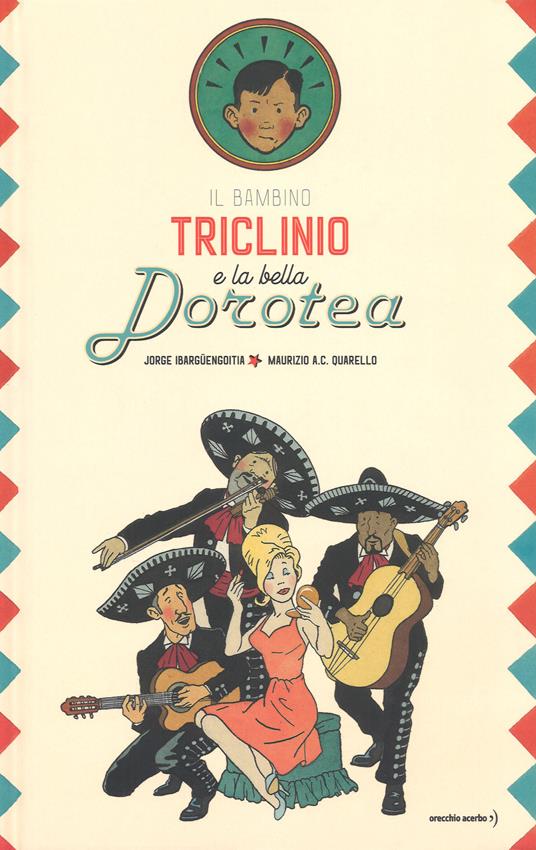 Il bambino Triclinio e la bella Dorotea - Jorge Ibargüengoitia - copertina
