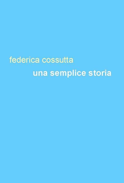 Una semplice storia - Federica Cossutta - copertina