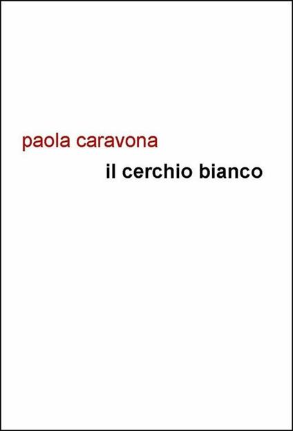 Il cerchio bianco - Paola Caravona - copertina