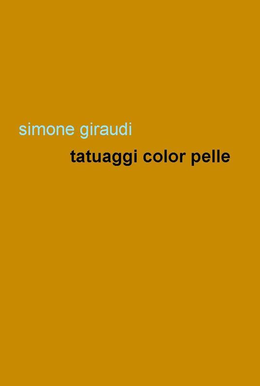 Tatuaggi color pelle - Simone Giraudi - copertina