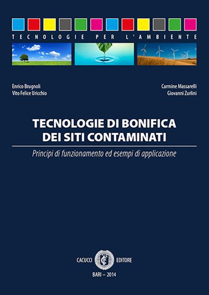 Tecnologie di bonifica dei siti contaminati - Enrico Brugnoli,Carmine Massarelli,Vito Felice Uricchio,Giovanni Zurlini - ebook