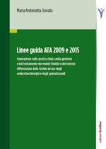 Linee guida ATA 2009 e 2015. Innovazione nella pratica clinica nella gestione e nel trattamento dei noduli tiroidei e del tumore differenziato della tiroide...