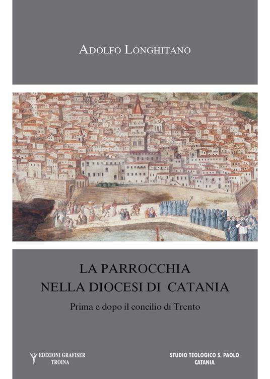 La parrocchia nella diocesi di Catania prima e dopo il Concilio di Trento - A. Longhitano - copertina