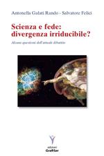 Scienza e fede: divergenza irriducibile? Alcune questioni dell'attuale dibattito