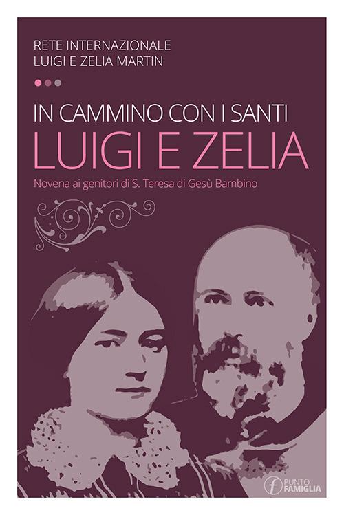 In cammino con i santi Luigi e Zelia Martin. Novena ai genitori di S. Teresa di Gesù Bambino - copertina