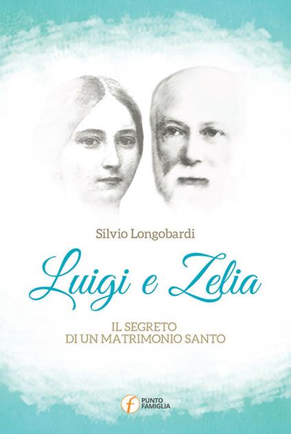 Luigi e Zelia. Il segreto di un matrimonio santo - Silvio Longobardi - copertina