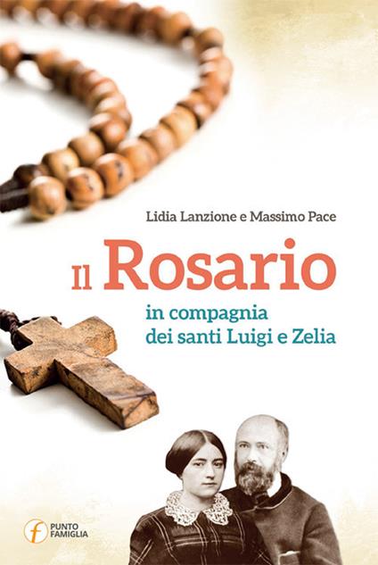 Il rosario in compagnia dei santi Luigi e Zelia - Lidia Lanzione,Massimo Pace - copertina