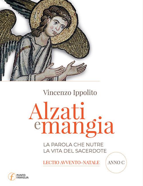 Alzati e mangia. La Parola che nutre la vita del sacerdote - Vincenzo Ippolito - copertina