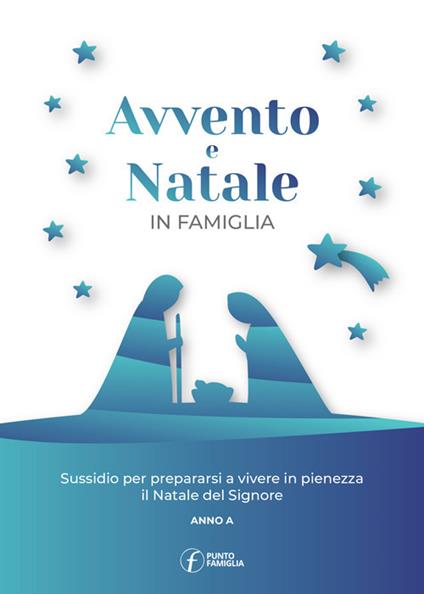 Avvento e Natale in famiglia. Sussidio per prepararsi a vivere in pienezza il Natale del Signore - copertina