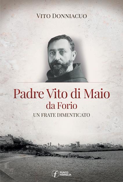 Padre Vito di Maio da Forio. Un frate dimenticato - Vito Donniacuo - copertina