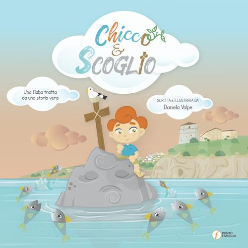 Chicco e Scoglio. Una fiaba tratta da una storia vera - Daniela Volpe - copertina