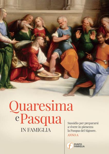 Quaresima e Pasqua in famiglia. Sussidio per prepararsi a vivere in pienezza la Pasqua del Signore. Anno A - Silvio Longobardi - copertina