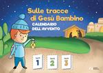 Sulle tracce di Gesù Bambino. Calendario dell'Avvento