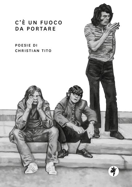 C'è un fuoco da portare - Christian Tito - copertina