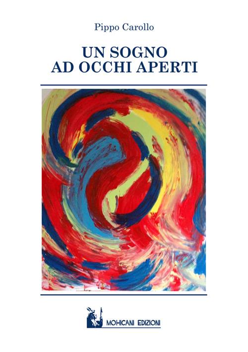 Un sogno ad occhi aperti - Pippo Carollo - copertina