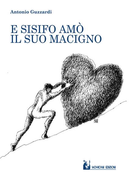 E Sisifo amò il suo macigno - Antonio Guzzardi - copertina