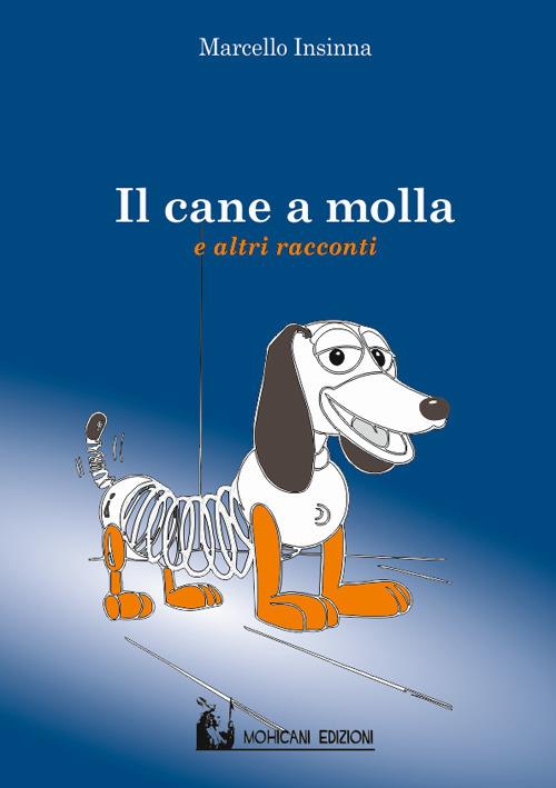 Il cane a molla e altri racconti - Marcello Insinna - copertina