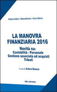 La manovra finanziaria 2016 - Stefano Baldoni,Matteo Barbero,Arturo Bianco - copertina
