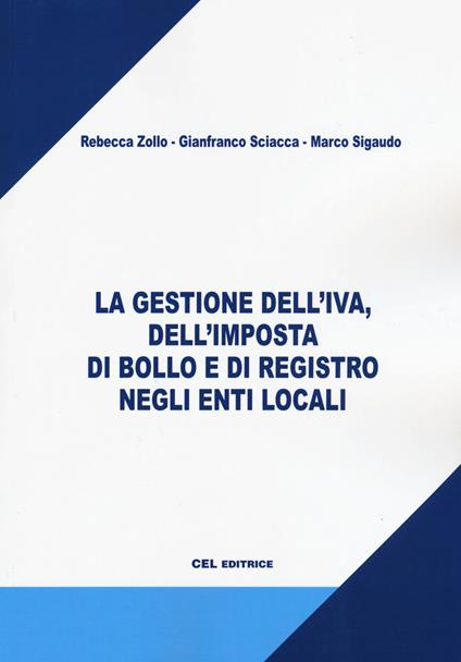 La gestione dell'IVA, dell'imposta di bollo e di registro negli enti locali - Rebecca Zollo,Gianfranco Sciacca,Marco Sigaudo - copertina